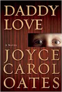 Daddy Love: Oates, Joyce Carol: 9780802122247: Amazon.com ...