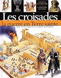 Les Croisades : la guerre en terre sainte by