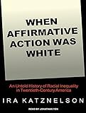 When Affirmative Action Was White: An Untold History of Racial Inequality in Twentieth-Century America
