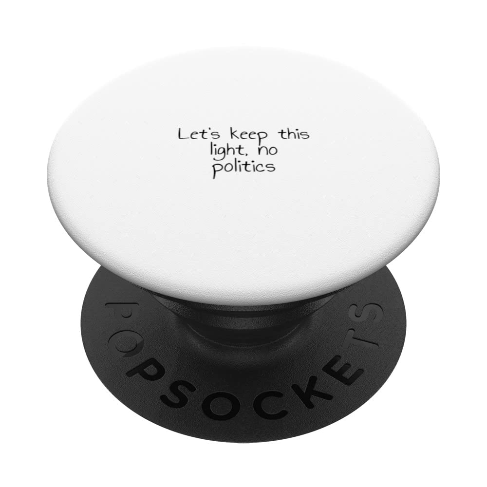 Let's keep this light, no politics PopSockets Swappable PopGrip