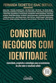 Livro Construa negócios com identidade: Autoridade, propósito e estratégia para ecossistemas de alto valor e resultado sólido