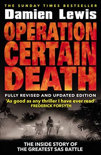 Operation Certain Death: The Inside Story of the SAS’s Greatest Battle