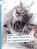 Un chat heureux en appartement (PAS SI BETES !) (French Edition) by 