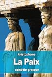 La Paix (French Edition) by Aristophane, Eugène Talbot