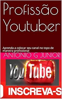 Livro Profissão Youtuber: Aprenda a colocar seu canal no topo de maneira profissional