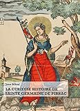 La curieuse histoire de Sainte Germaine de Pibrac by