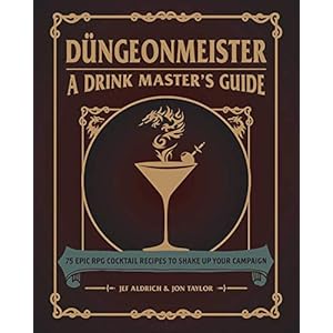 Düngeonmeister: 75 Epic RPG Cocktail Recipes to Shake Up Your Campaign