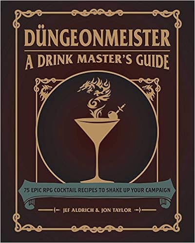 Düngeonmeister: 75 Epic RPG Cocktail Recipes to Shake Up Your Campaign (The Ultimate RPG Guide Series)