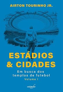 Livro Estádios & Cidades - Em busca dos templos de futebol