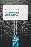 La dynamique des groupes: « Que sais-je ? » n° 1306 (French Edition) by 