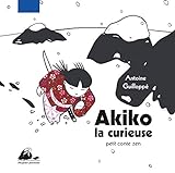 Akiko la curieuse : Petit conte zen (French Edition) by 
