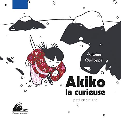 Akiko la curieuse : Petit conte zen (French Edition) by Antoine Guilloppe