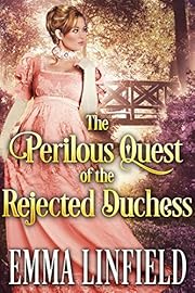 The Perilous Quest of the Rejected Duchess: A Historical Regency Romance Novel