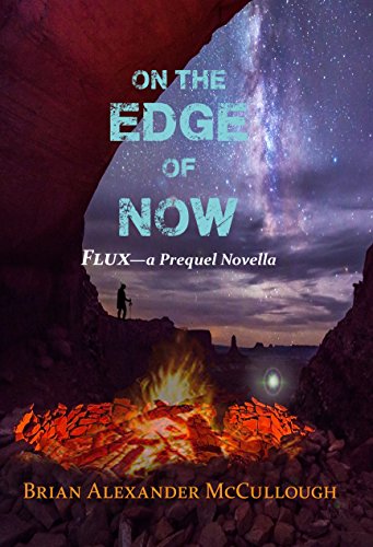 On the Edge of Now: Flux - a Prequel Novella