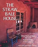 The Straw Bale House (A Real Goods Independent Living Book) by 