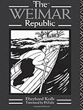 Front cover for the book The Weimar Republic by Eberhard Kolb