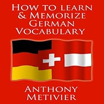 How to Learn and Memorize German Vocabulary How to Learn and Memorize German Vocabulary