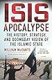 The ISIS Apocalypse: The History, Strategy, and Doomsday Vision of the Islamic State