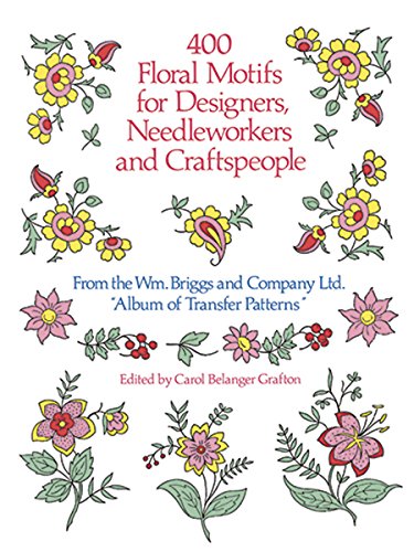 400 Floral Motifs for Designers, Needleworkers and Craftspeople (Dover Pictorial Archive)