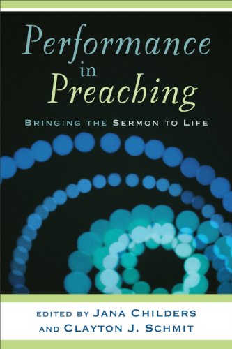 Performance in Preaching: Bringing the Sermon to Life (Engaging Worship) by