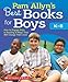 Pam Allyn's Best Books for Boys: How to Engage Boys in Reading in Ways That Will Change Their Lives by Pam Allyn