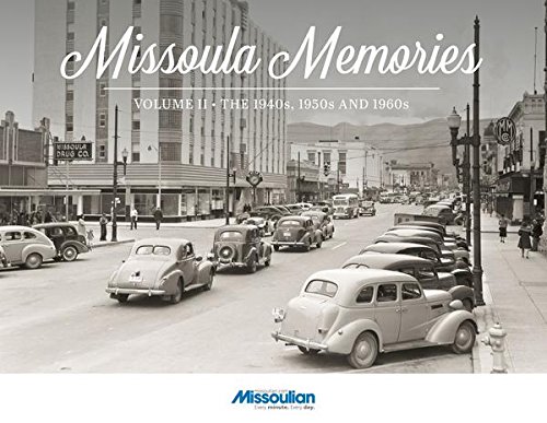 Missoula Memories II: The 1940s, 1950s and 1960s