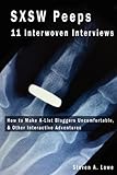 SXSW Peeps - 11 Interwoven Interviews by 