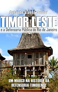 Livro TIMOR LESTE E A DEFENSORIA PÚBLICA DO RIO DE JANEIRO: Um marco na história da defensoria timorense