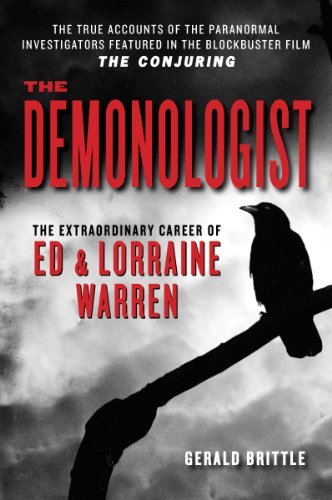 By Gerald Brittle - The Demonologist: The Extraordinary Career of Ed and Lorraine Warren (8/31/13)