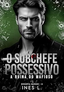 Livro O subchefe possessivo : A ruína do mafioso (Dinastia Baroni Livro 2)