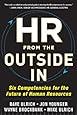 HR from the Outside In: Six Competencies for the Future of Human Resources