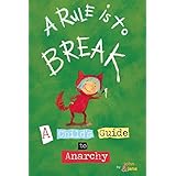 A Rule is to Break: A Child's Guide to Anarchy (Wee Rebel)