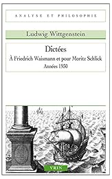 Dictées à Friedrich Waismann et pour Moritz Schlick