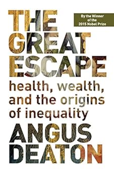 The Great Escape: Health, Wealth, and the Origins of Inequality by [Deaton, Angus]