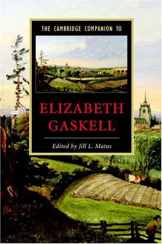 The Cambridge Companion to Elizabeth Gaskell (Cambridge Companions to Literature)
