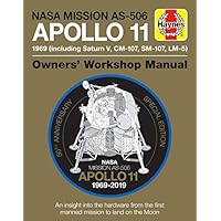 NASA Mission AS-506 Apollo 11 1969 (including Saturn V, CM-107, SM-107, LM-5): 50th Anniversary Special Edition - An insight into the hardware from ... to land on the moon (Owners' Workshop Manual)
