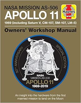 NASA Mission AS-506 Apollo 11 Owner's Workshop Manual: 50th Anniversary Special Edition - An insight into the hardware from the first manned mission to land on the moon