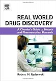 Real World Drug Discovery: A Chemist's Guide to Biotech and Pharmaceutical Research