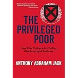 The Privileged Poor: How Elite Colleges Are Failing Disadvantaged Students