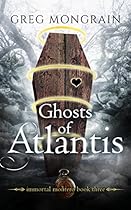 Ghosts of Atlantis (Immortal Montero Book 3) Ghosts of Atlantis (Immortal Montero Book 3)