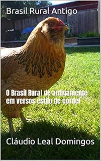 Livro Brasil Rural Antigo: O Brasil Rural de antigamente em versos estilo de cordel