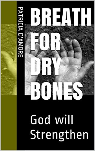 Breath for Dry Bones: God will Strengthen