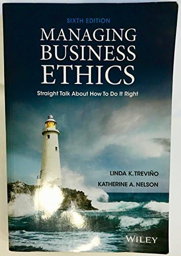 Managing Business Ethics: Straight Talk about How to Do It Right