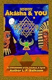 Akasha & YOU: An Awakening of Life, Intellect & Spirit by