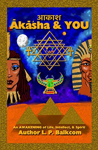 Akasha & YOU: An Awakening of Life, Intellect & Spirit by LaTonya Page-Balkcom