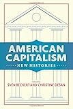 American Capitalism: New Histories (Columbia Studies in the History of U.S. Capitalism)