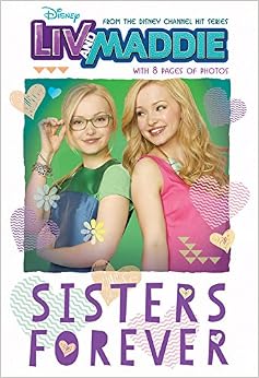 Liv and Maddie: Sisters Forever (Liv and Maddie Junior Novel): Lexi Ryals: 9781484710791: Amazon ...