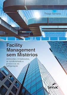 Livro Facility management sem mistérios: Ambientes climatizados, ar condicionado e processos de refrigeração