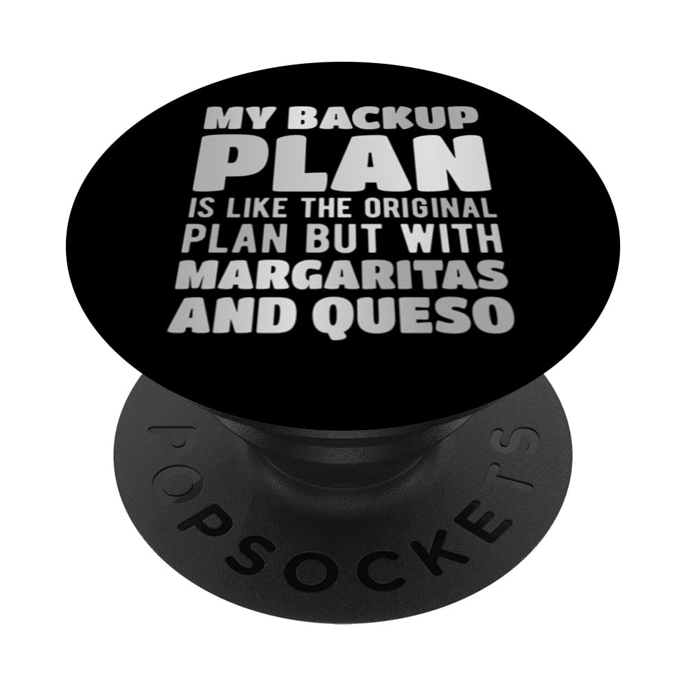 Backup plan is the original plan with margaritas and queso PopSockets Swappable PopGrip