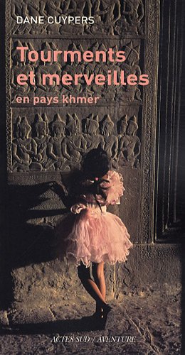 Tourments et merveilles en pays khmer